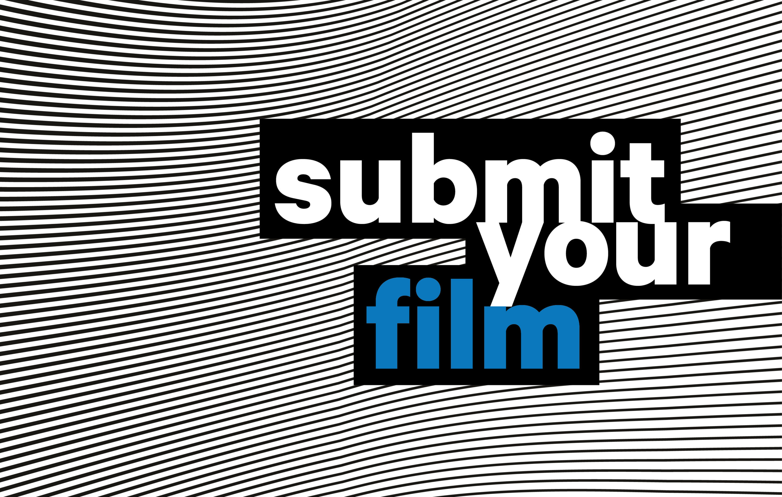 SUBMIT YOUR FILM!